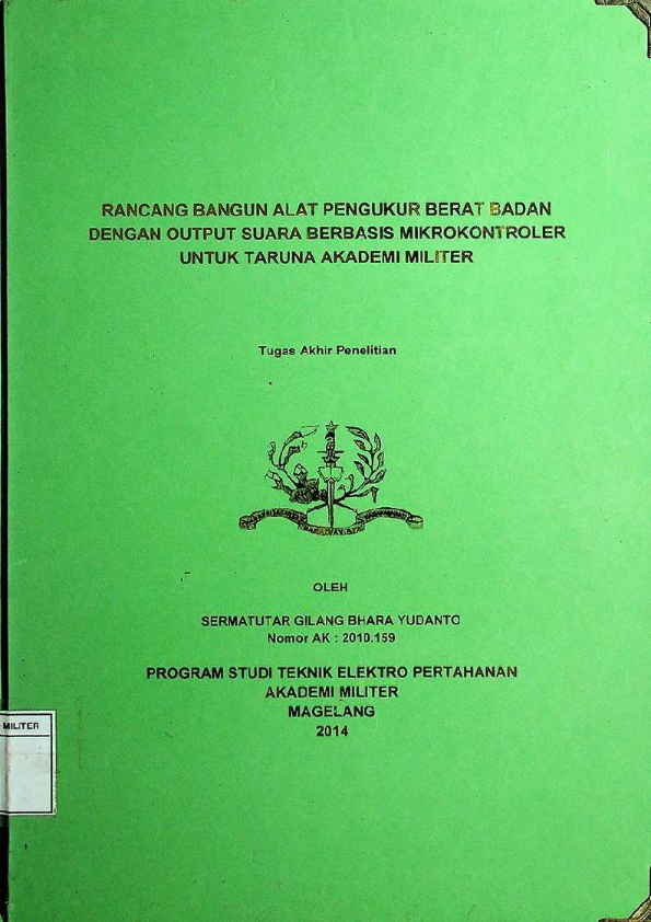 RANCANG BANGUN ALAT PENGUKUR BERAT BADAN OUTPUT SUARA BERBASIS MIKROKONTROLER UNTUK TARUNA AKADEMI MILITER